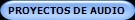 PROYECTOS DE AUDIO